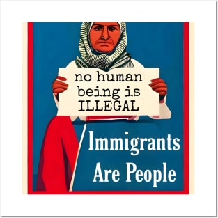 Immigrants Are People. No Human Being is Illegal. Posters and Art